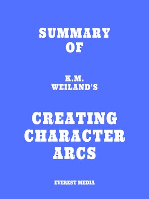 cover image of Summary of K.M. Weiland's Creating Character Arcs